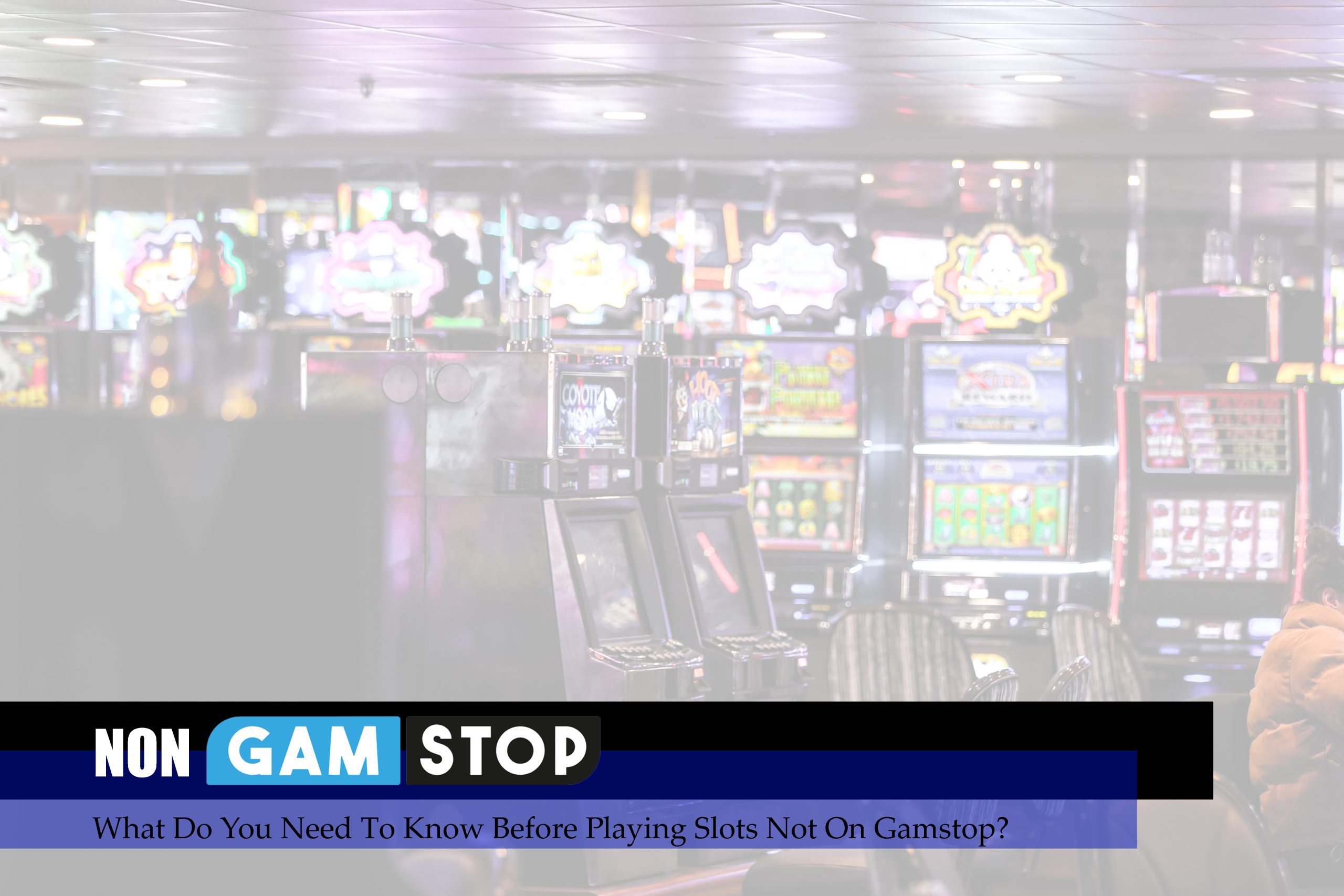 What Do You Need To Know Before Playing Slots Not On Gamstop?
